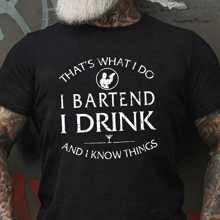 That's What I Do I Bartend I Drink And I Know Things T-shirt socialshop