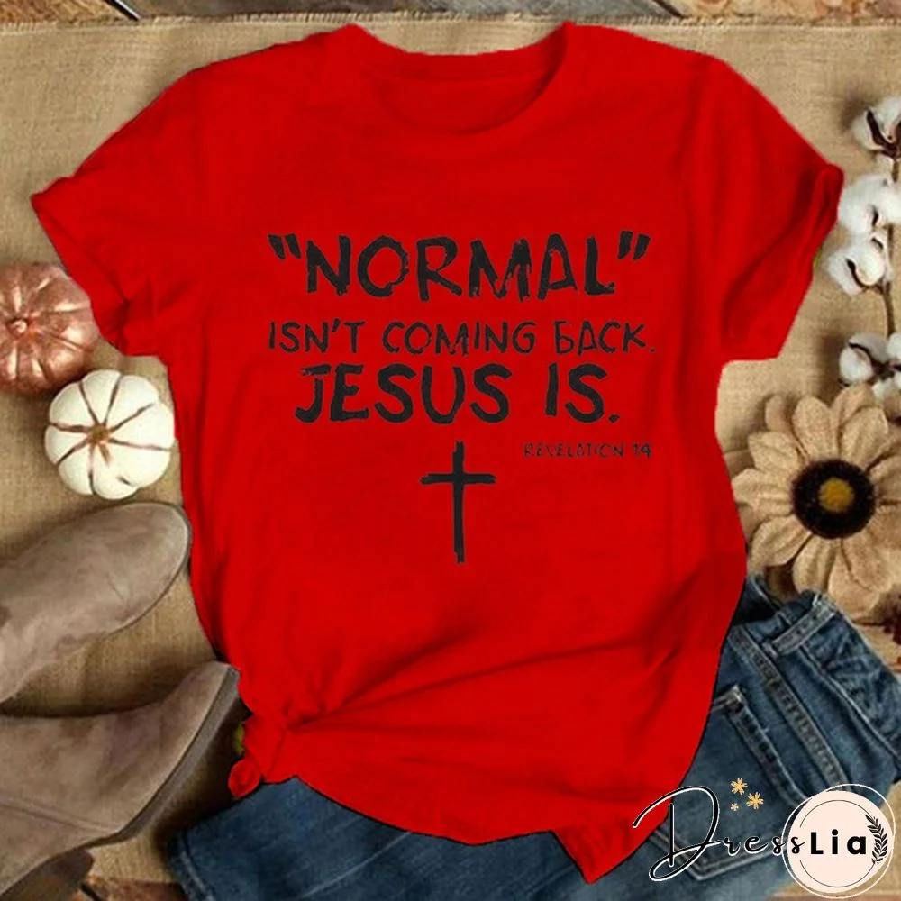 Cute Cross Normal Isn't Coming Back Jesus Is Revelation Printed T-Shirts For Women Short Sleeve Funny Round Neck Tee Shirt Casual Summer Tops