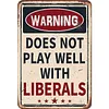Does Not Play Well With Liberals - Vintage Metal Signs - 20*30cm/30*40cm - Warning