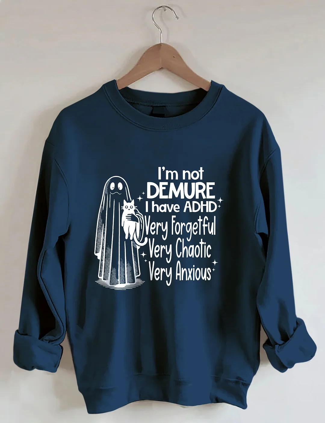 I’m Not Demure I have ADHD Very Forgetful Very Chaotic Very Anxious Sweatshirt