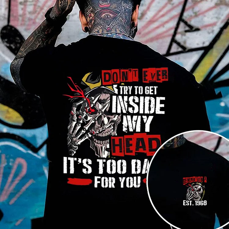 Don't Even Try To Get Inside My Head It's Too Dark For You Generation X T-shirt, Gen X Sweatshirt, Hoodie