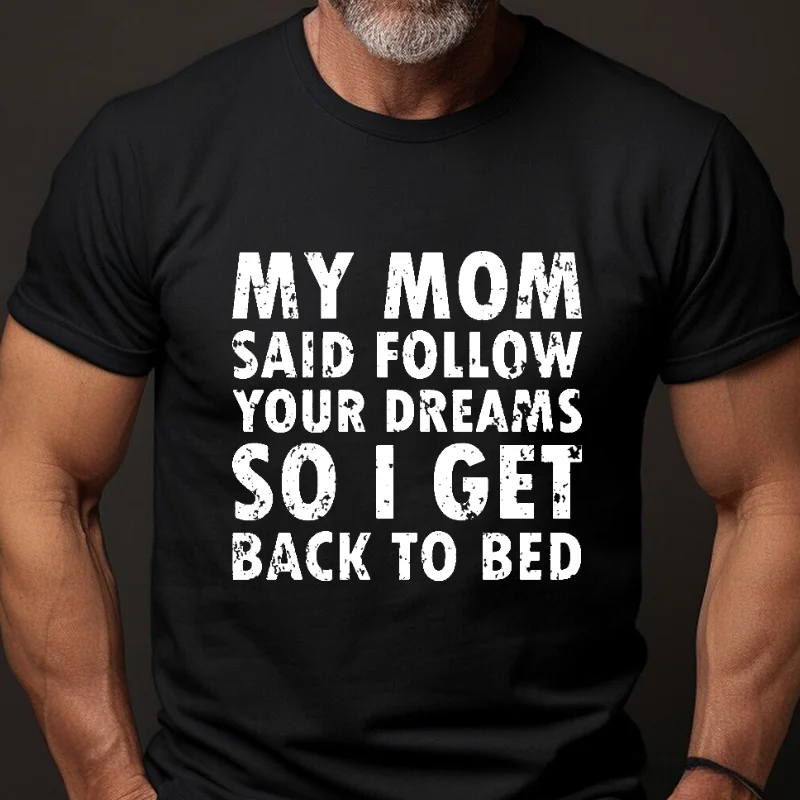My Mom Said Follow Your Dreams So I Get Back To Bed Funny Family T-shirt ctolen