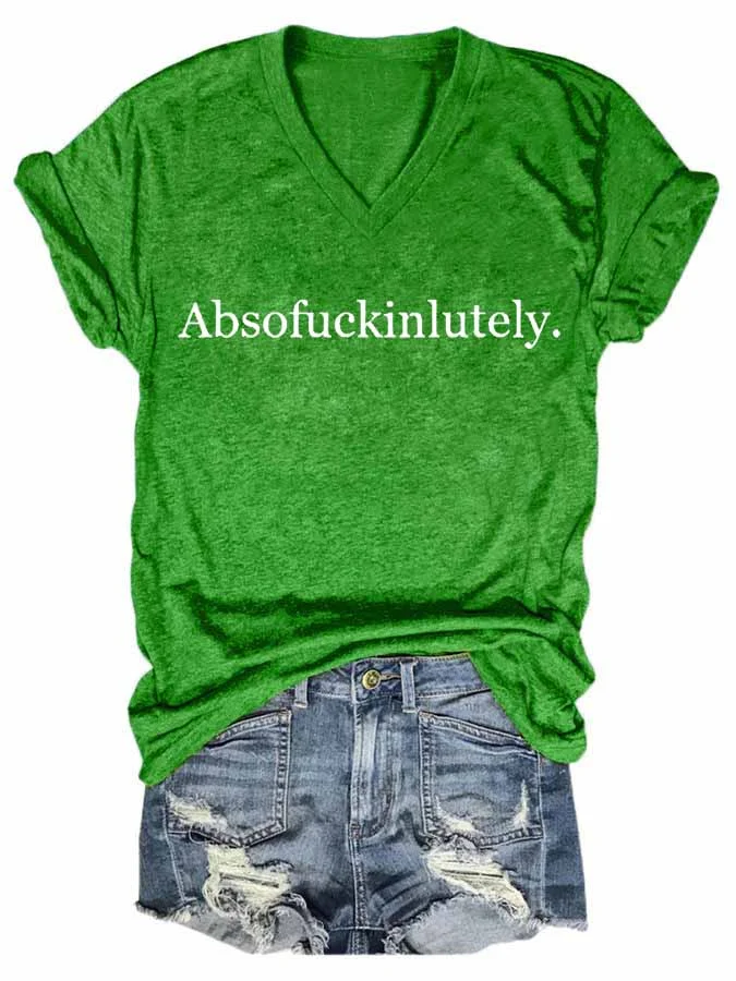 Absofukinlutely V Neck T-Shirt