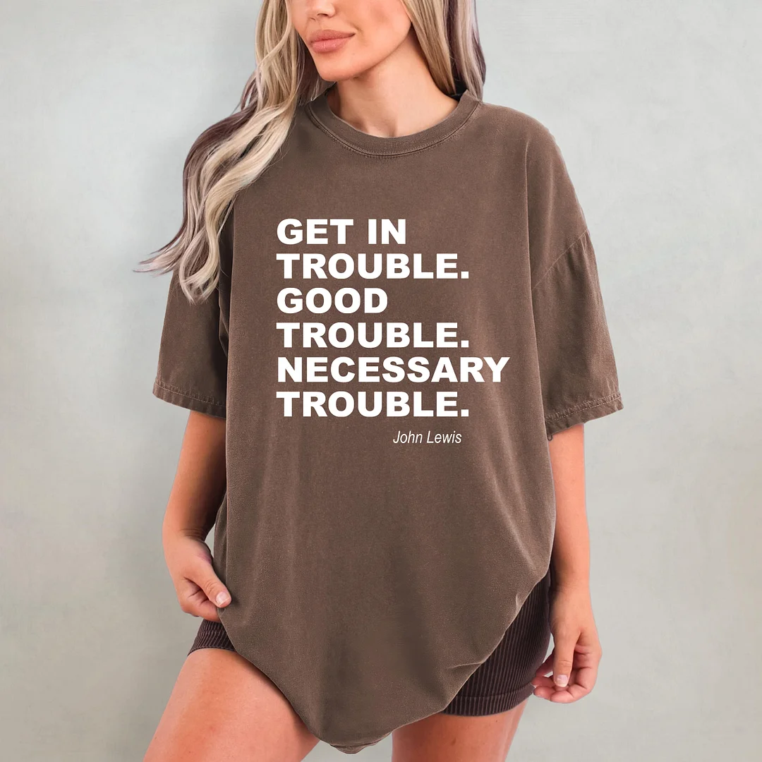 Get In Trouble Good Trouble Necessary Trouble T-shirt