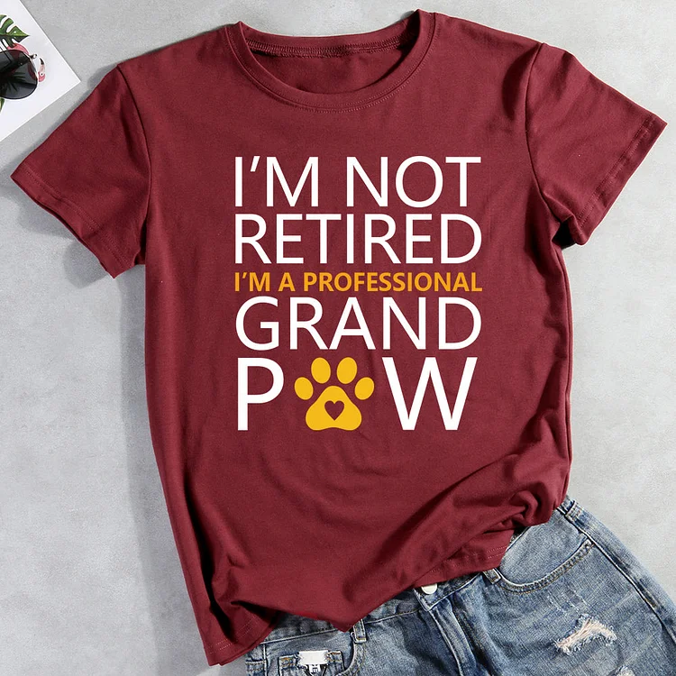 I'M NOT RETIRED I'M A PROFESSIONAL GRAND POW Tee Shirts-013256