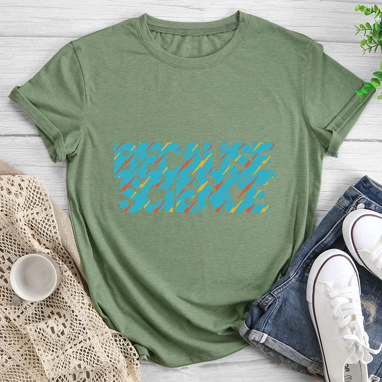 BECAUSE SCIENCE Round Neck T-shirt