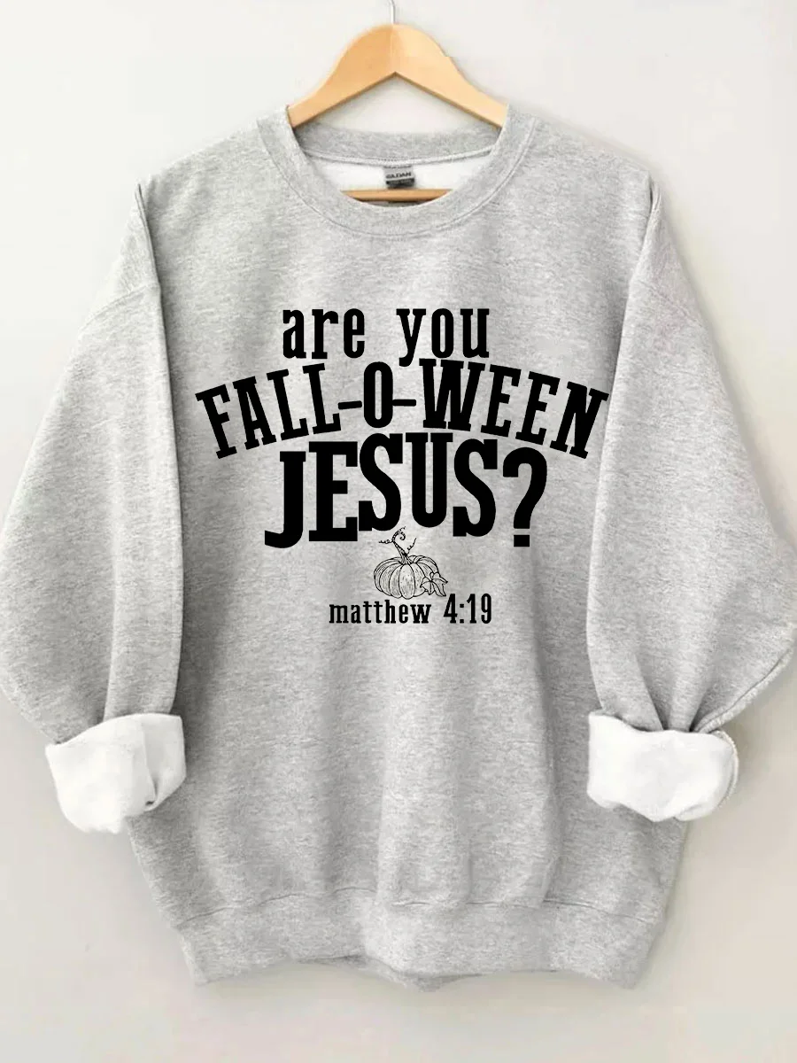 Are You Fall O Ween Jesus Halloween Sweatshirt