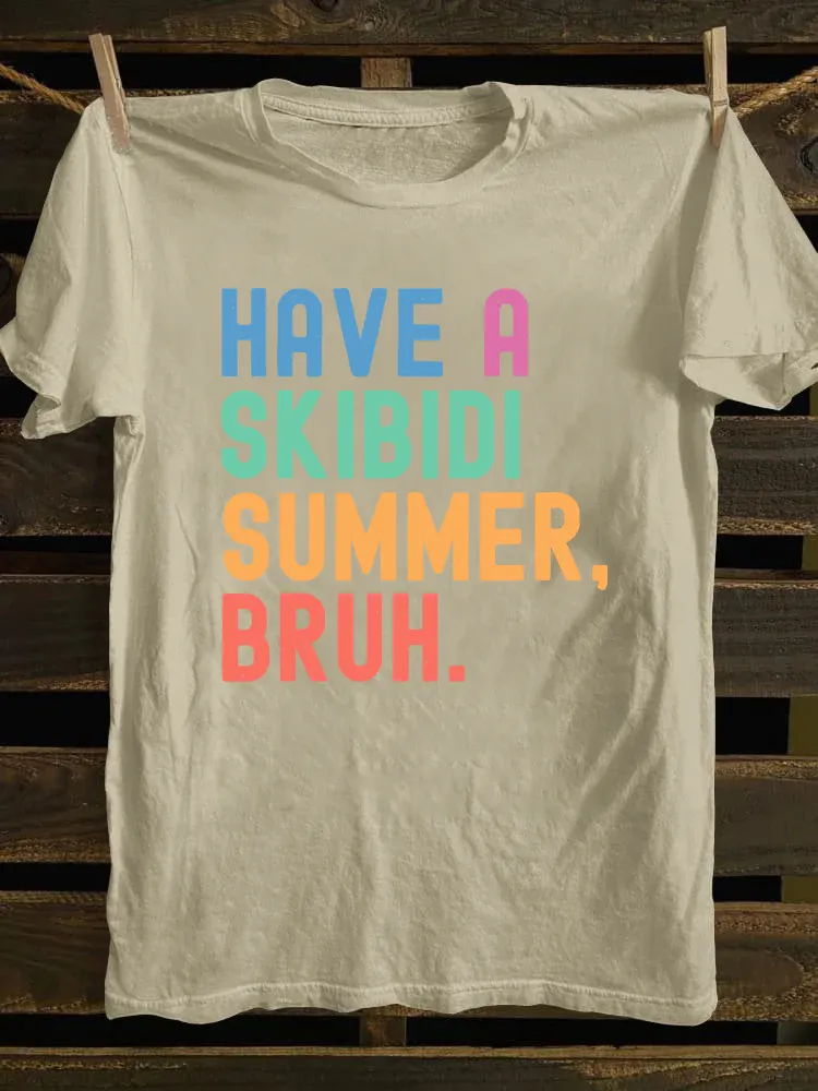 Have A Skibidi Summer Bruh T-shirt