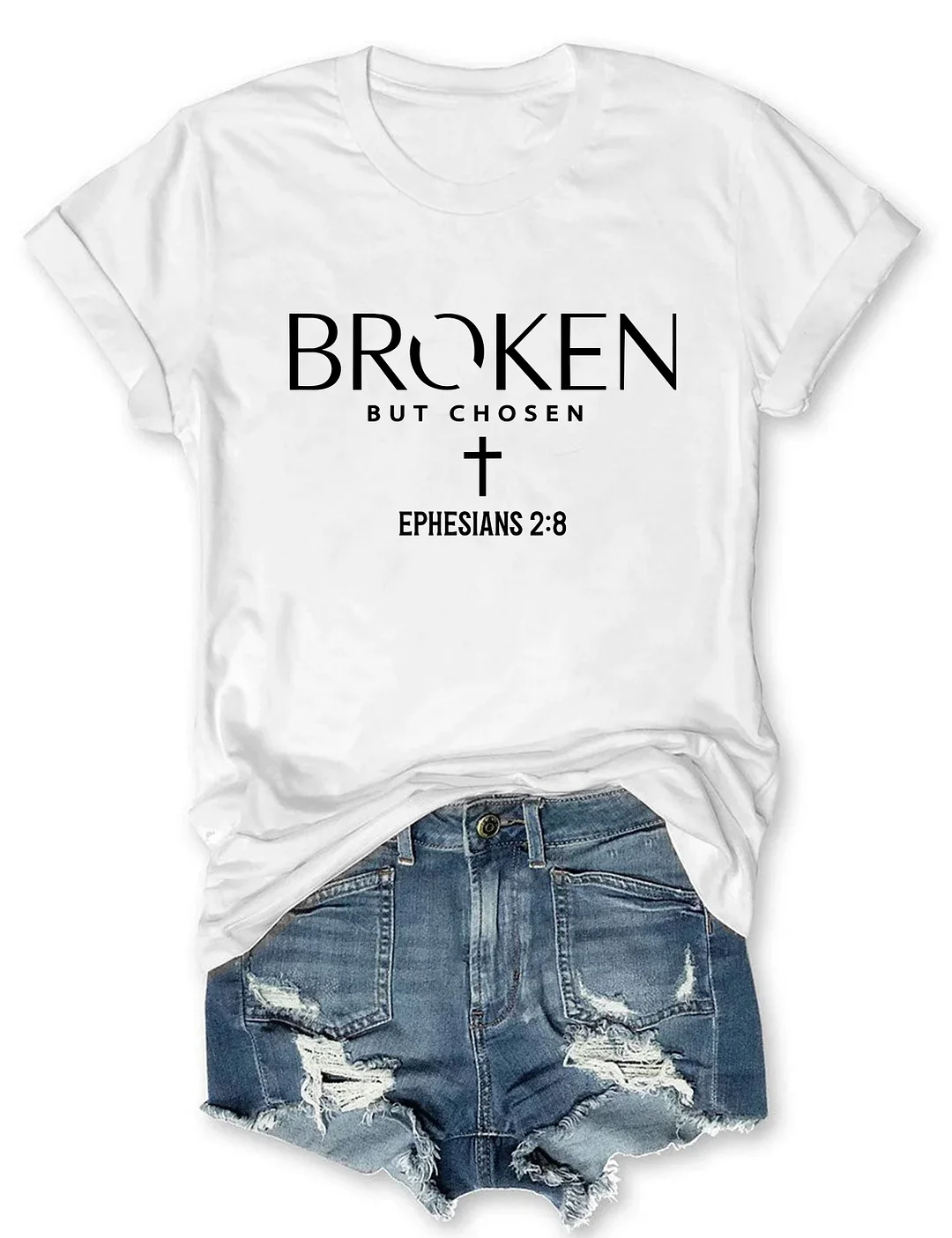 Broken But Chosen Ephesians 2:8 T-shirt