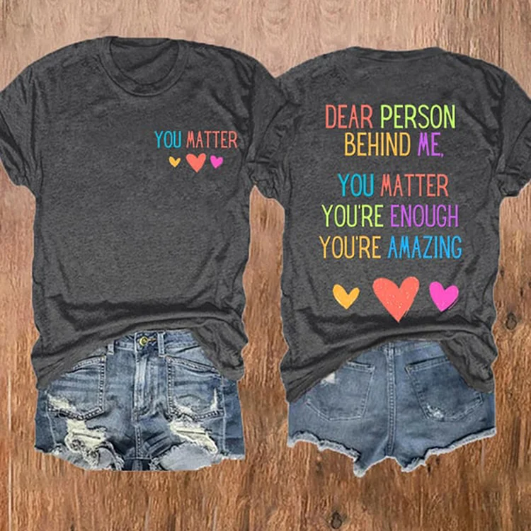 Dear Person Behind Me , You Matter Mental Health Casual T-Shirt