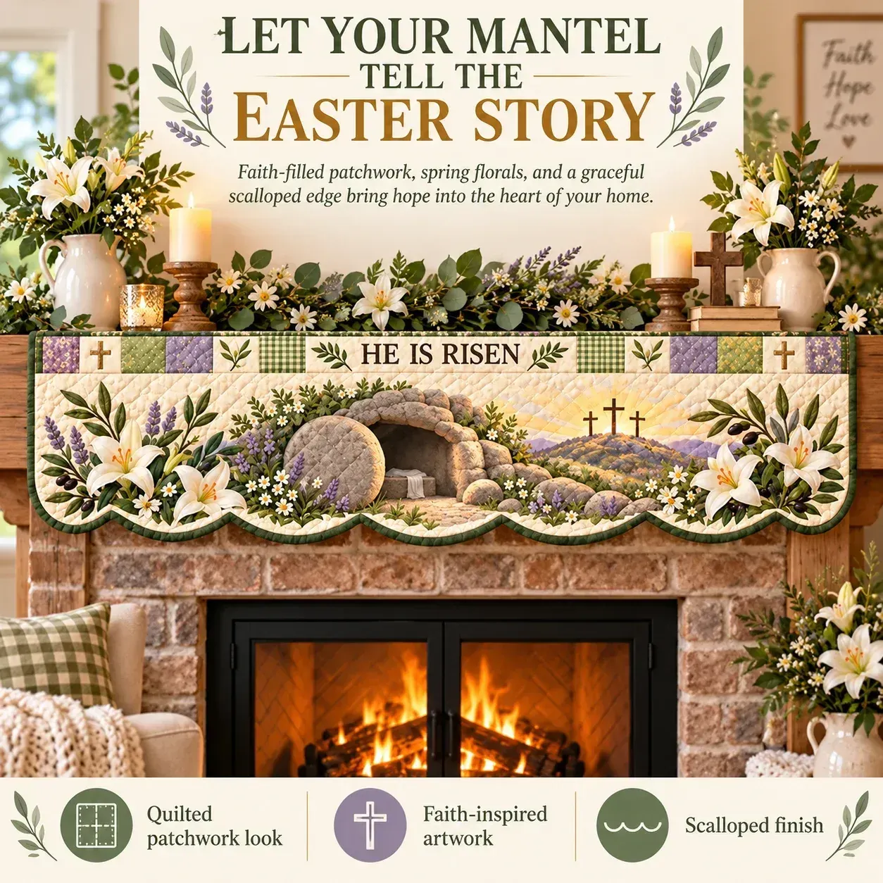 He Is Risen Easter mantel scarf displayed above a fireplace with a patchwork band, floral scene and scalloped edge