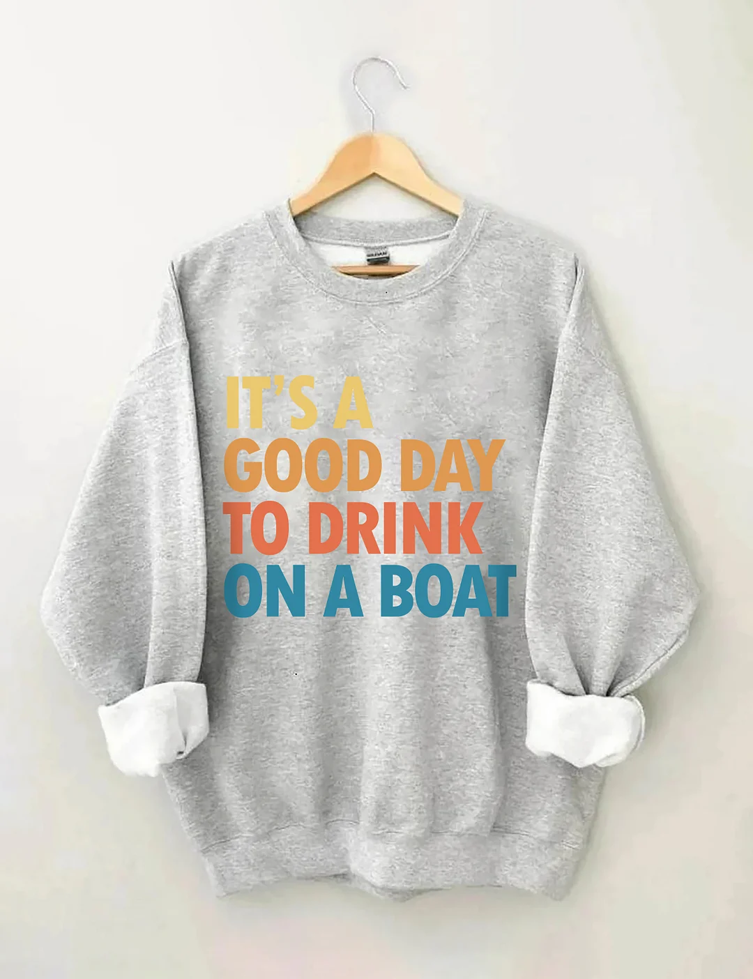 It's A Good Day To Drink On A Boat Sweatshirt