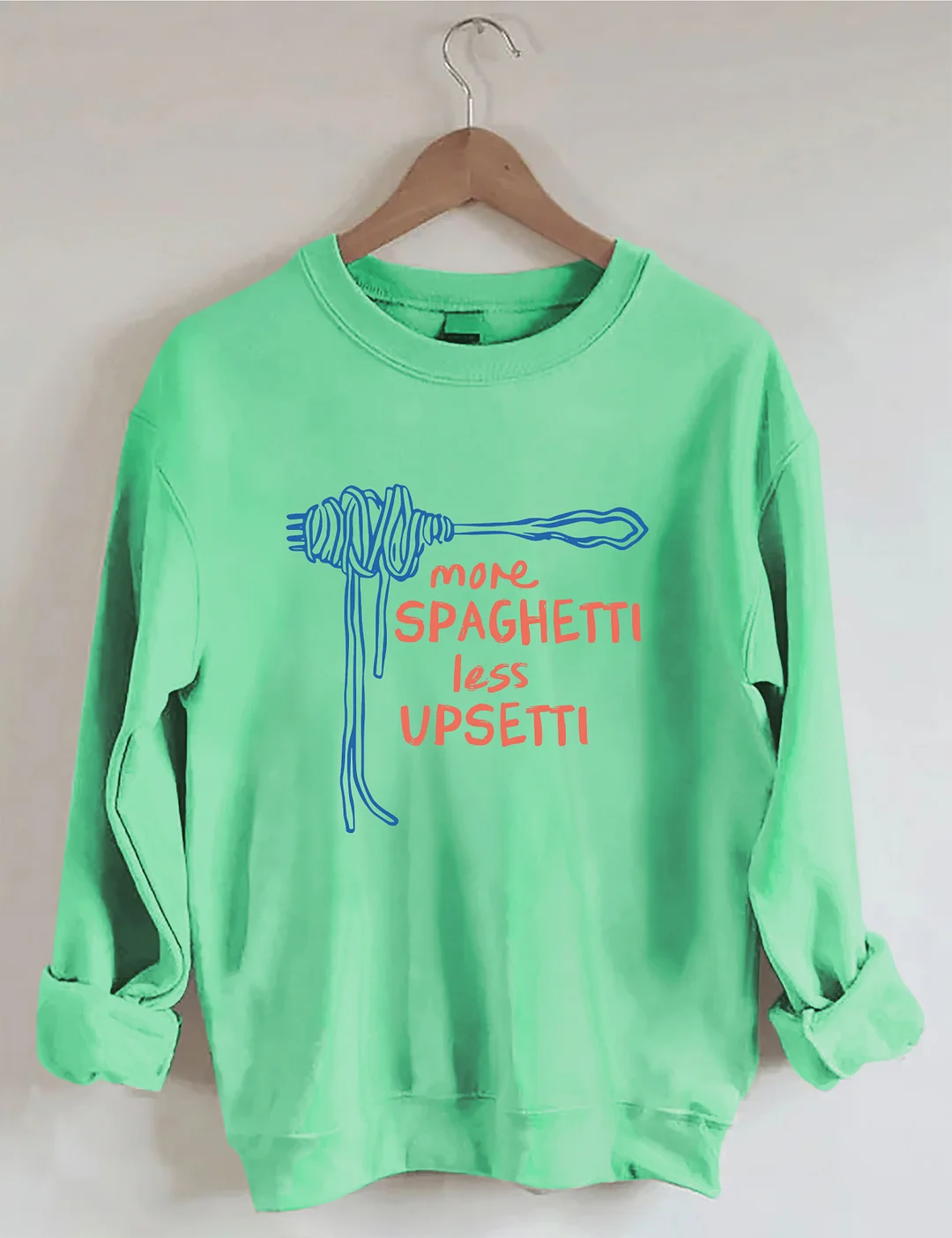 More Spaghetti Less Upsetti Sweatshirt
