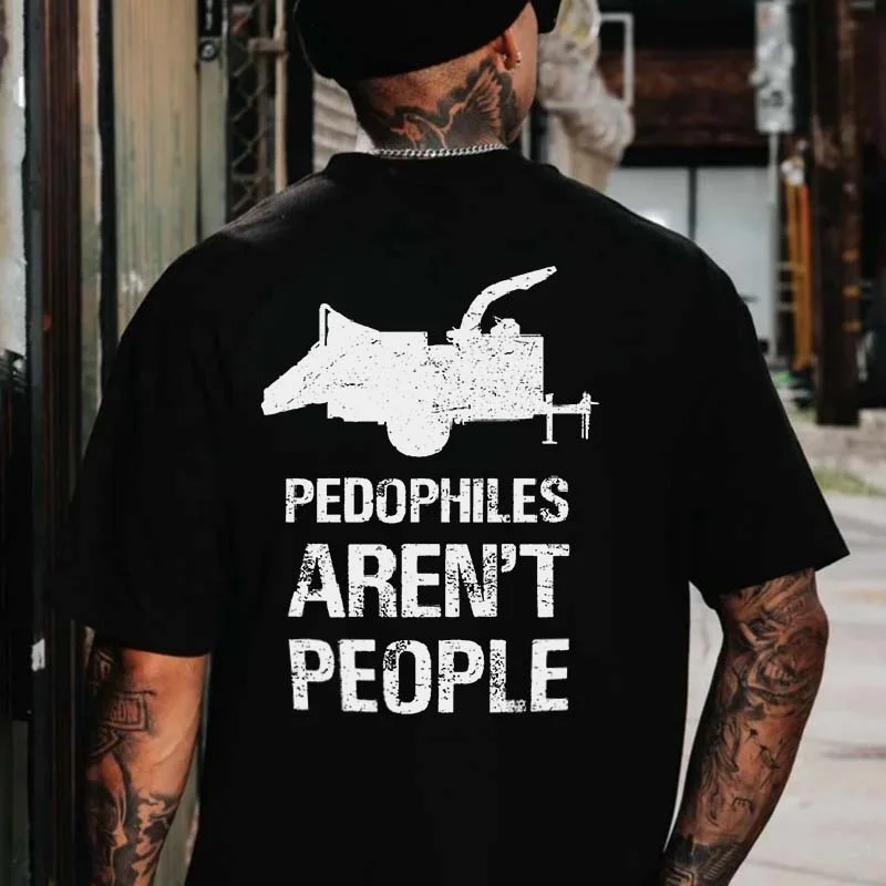 Pedophiles Aren't People Printed Men's T-shirt -  