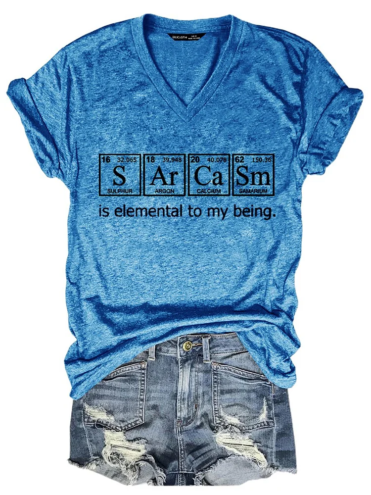 Bestdealfriday Sarcasm Is Elemental To My Being Cotton Blend Shift Short Sleeve Woman Tee
