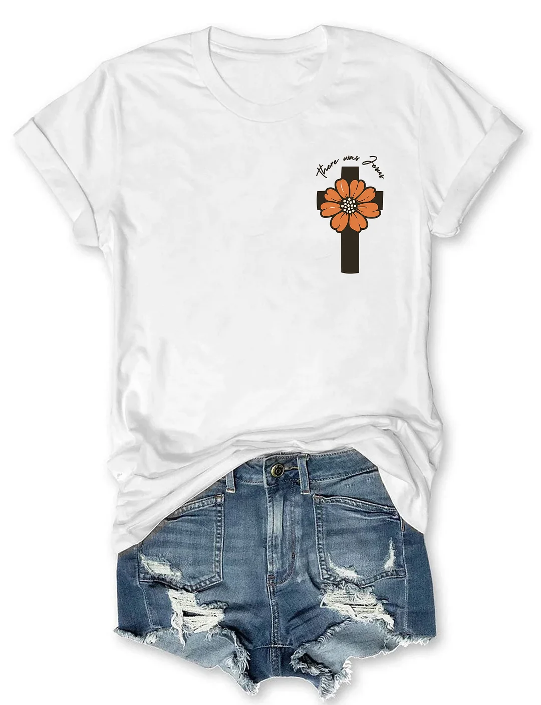 There Was Jesus T-shirt