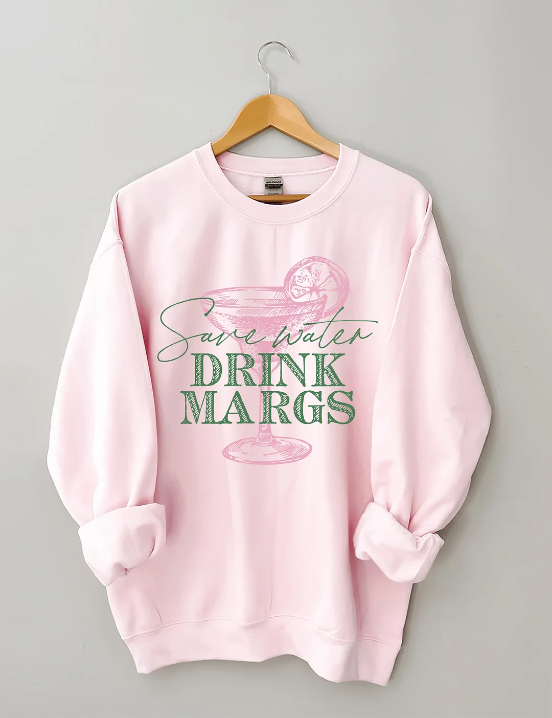 Save Water Drink Margs Sweatshirt