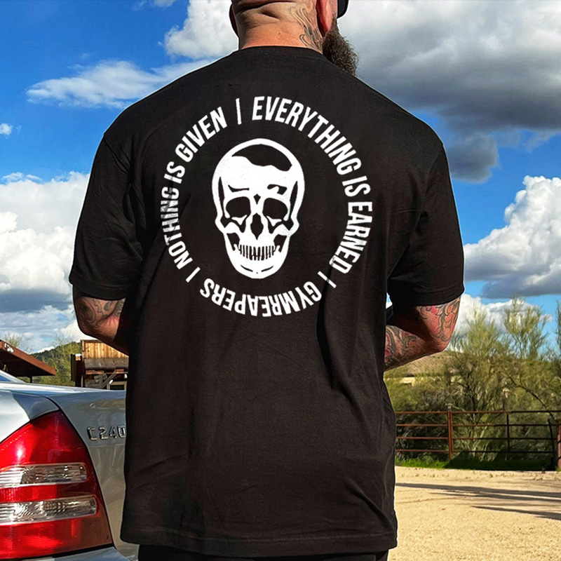 I Nothing Is Given I Everything Is Earned T-shirt - Livereid