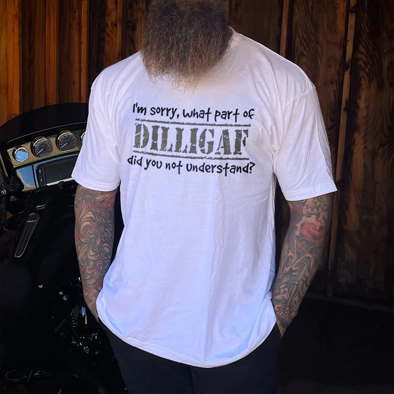 Livereid I'm Sorry, What Part Of Dilligaf Printed T-shirt - Livereid