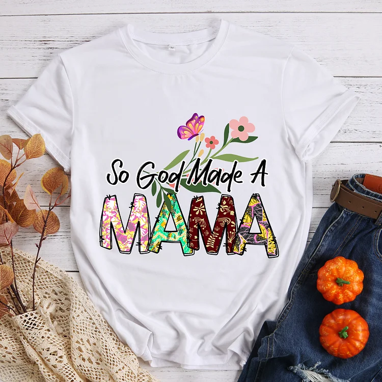 So God Made A MAMA T-shirt - BSTCAH2015