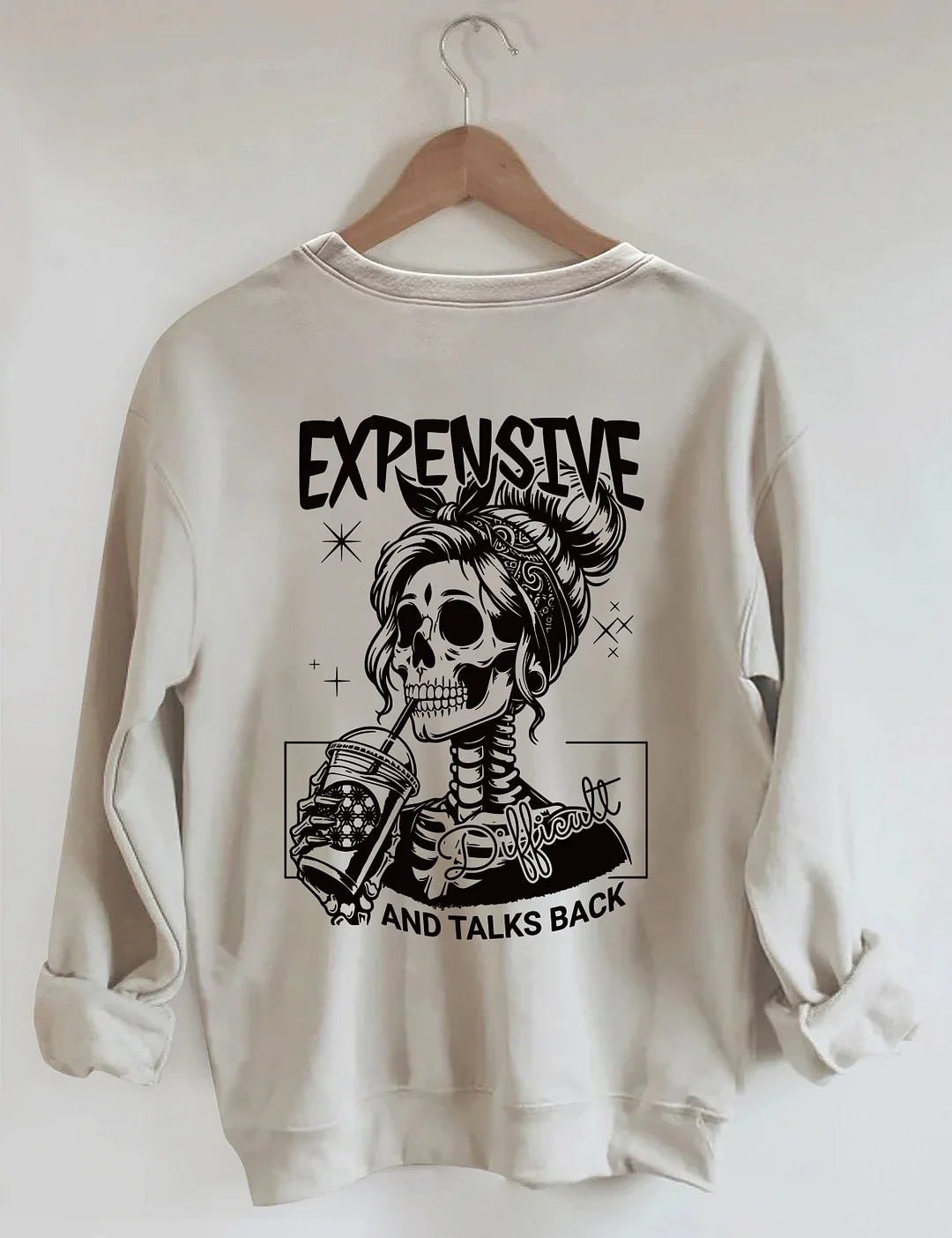 Expensive Difficult And Talks Back Sweatshirt 