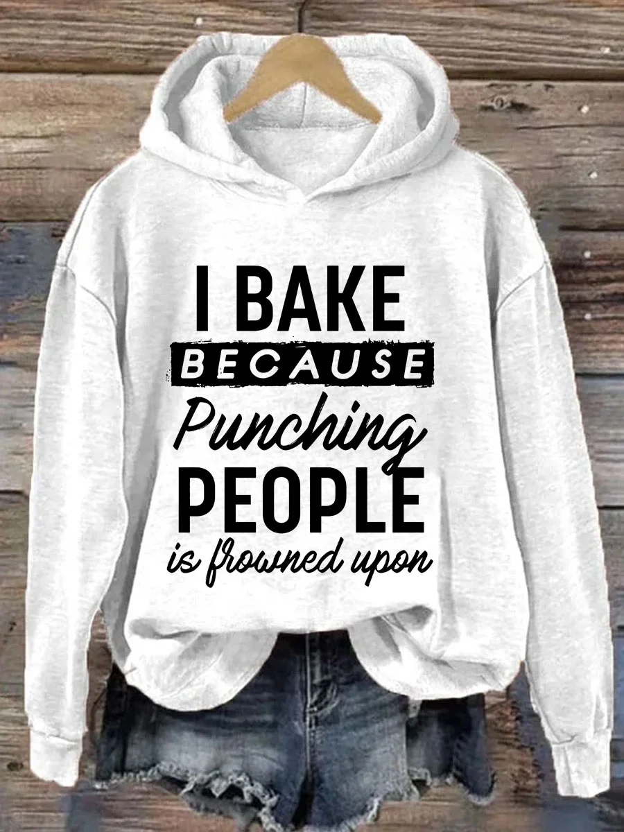 I Bake Because Punching People Is Frowned Upon Hoodie