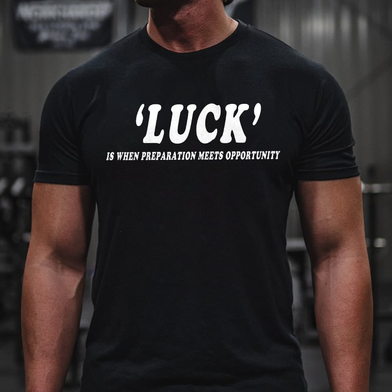 Livereid 'Luck' Is When Preparation Meets Opportunity Printed Men's T-shirt - Livereid