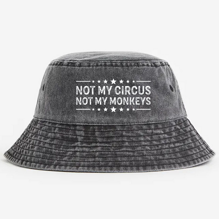 Not My Circus Not My Monkeys Bucket Hat