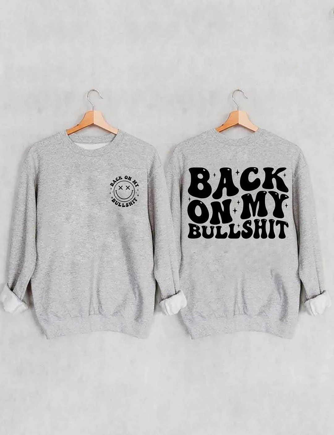 Back On My Bullshit Sweatshirt