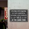 I'm Multitasking I Can Listen Ignore And Forget All At The Same Time - Metal Tin Signs(8*12Inch/12*16Inch)