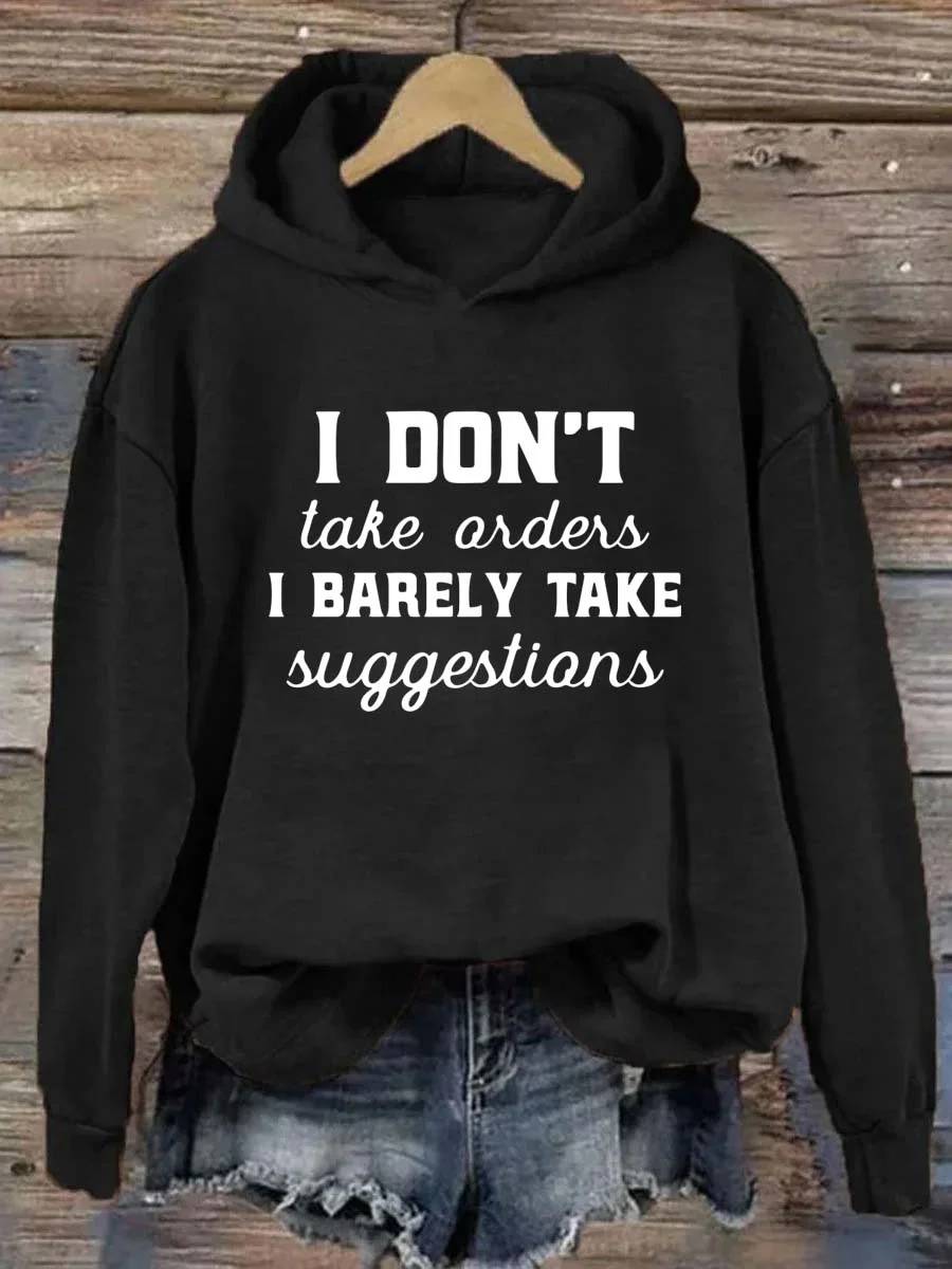 I Don't Take Orders I Barely Take Suggestions Hoodie