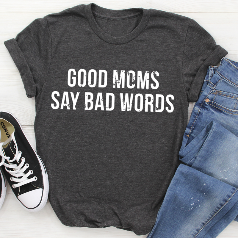 Graphic T-Shirts Good Moms Say Bad Words Tee