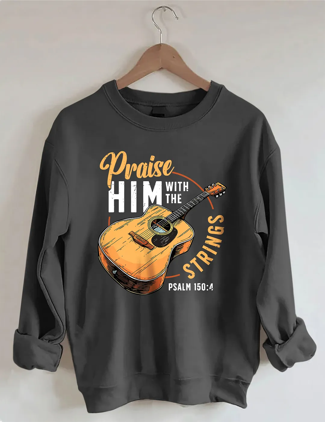 Praise Him With The Strings Psalm Sweatshirt