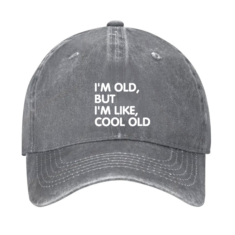I'm Old But I'm Like Cool Old Hat ctolen