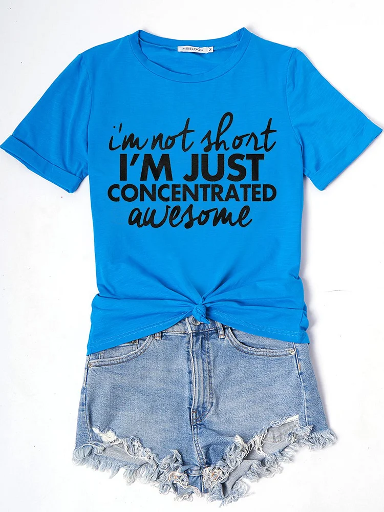 Bestdealfriday I'm Not Short I'm Concentrated Awesome Short Sleeve Letter Casual Printed Woman Tee
