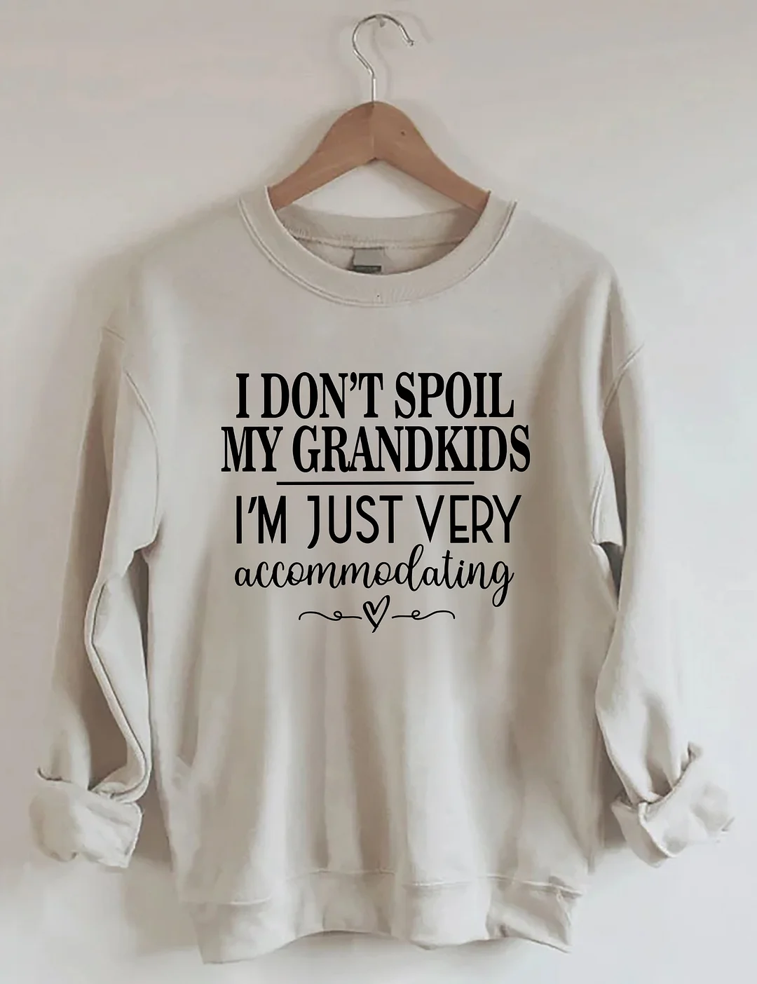 I Don’t Spoil My Grandkids I’m Just Very Accommodating Sweatshirt