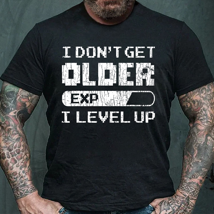 I Don't Get Older I Level Up Funny T-shirt