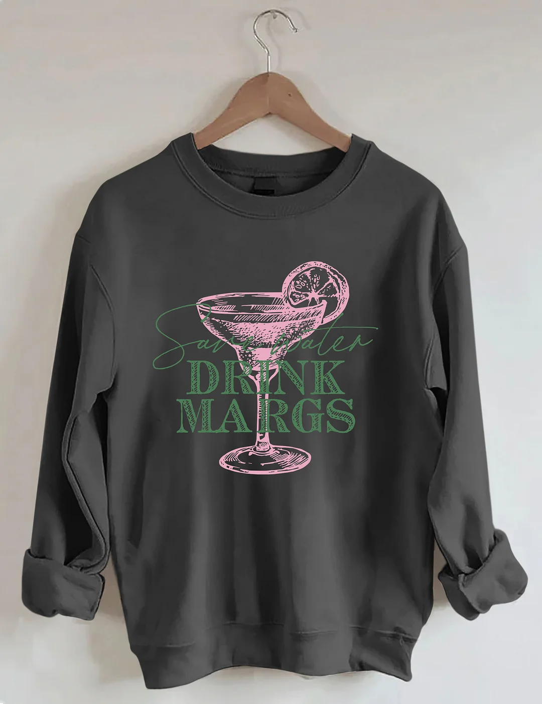 Save Water Drink Margs Sweatshirt