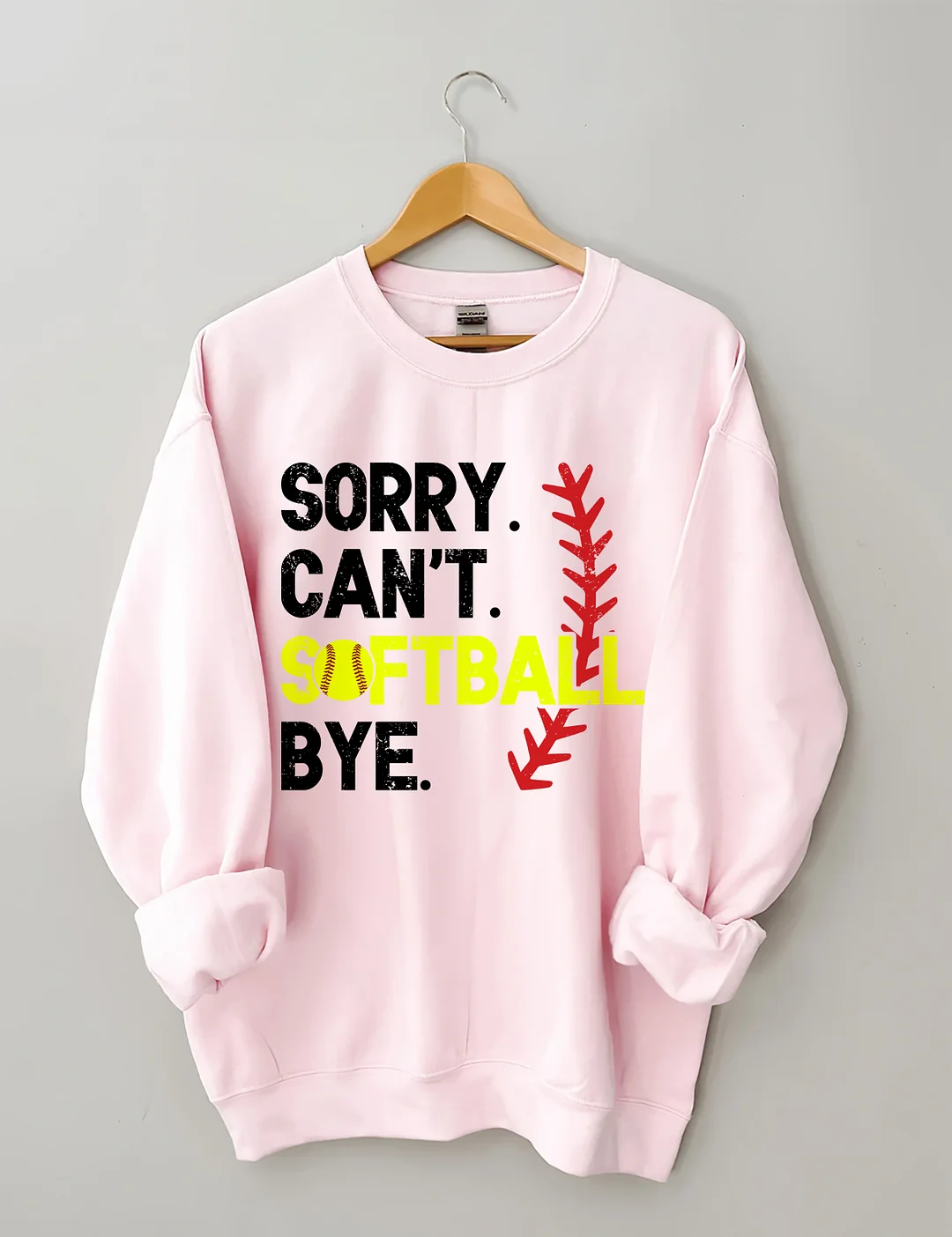 Sorry Can't Softball Bye Sweatshirt