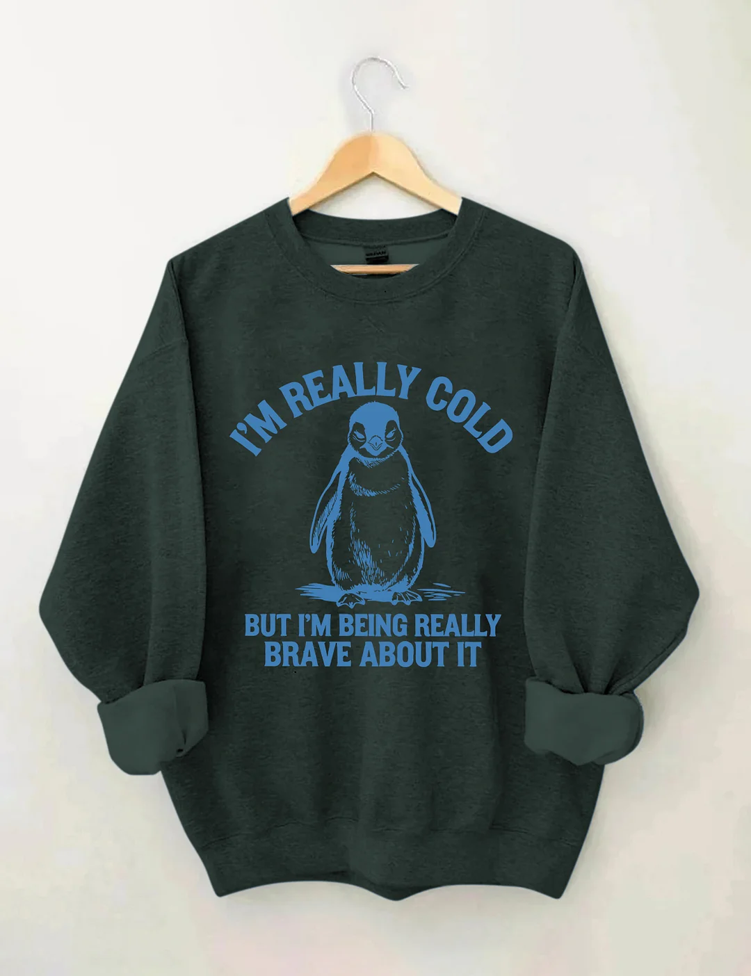 I'm Really Cold But I'm Being Really Brave About It Sweatshirt