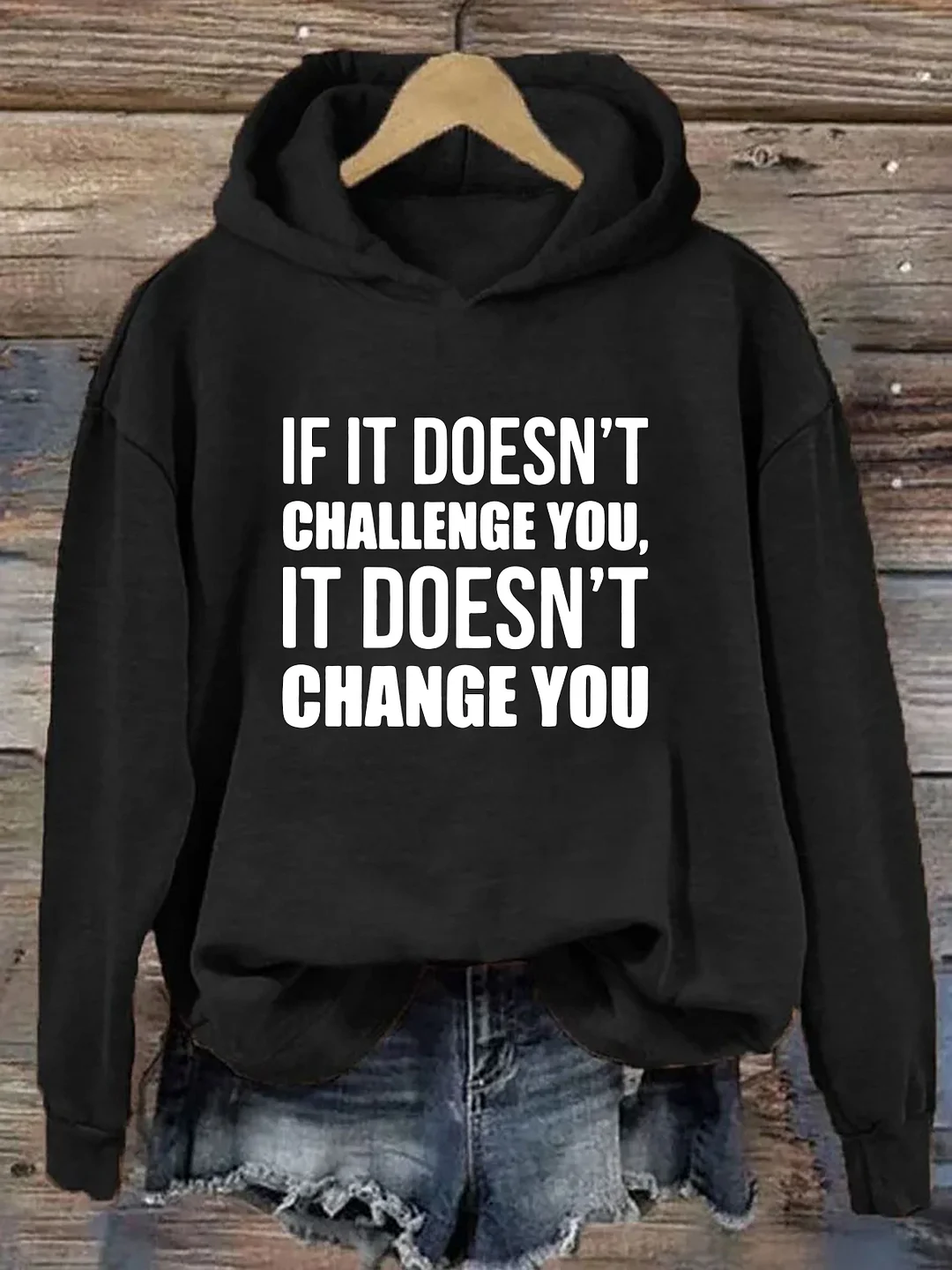 If It Doesn't Challenge You It Doesn't Change You Hoodie