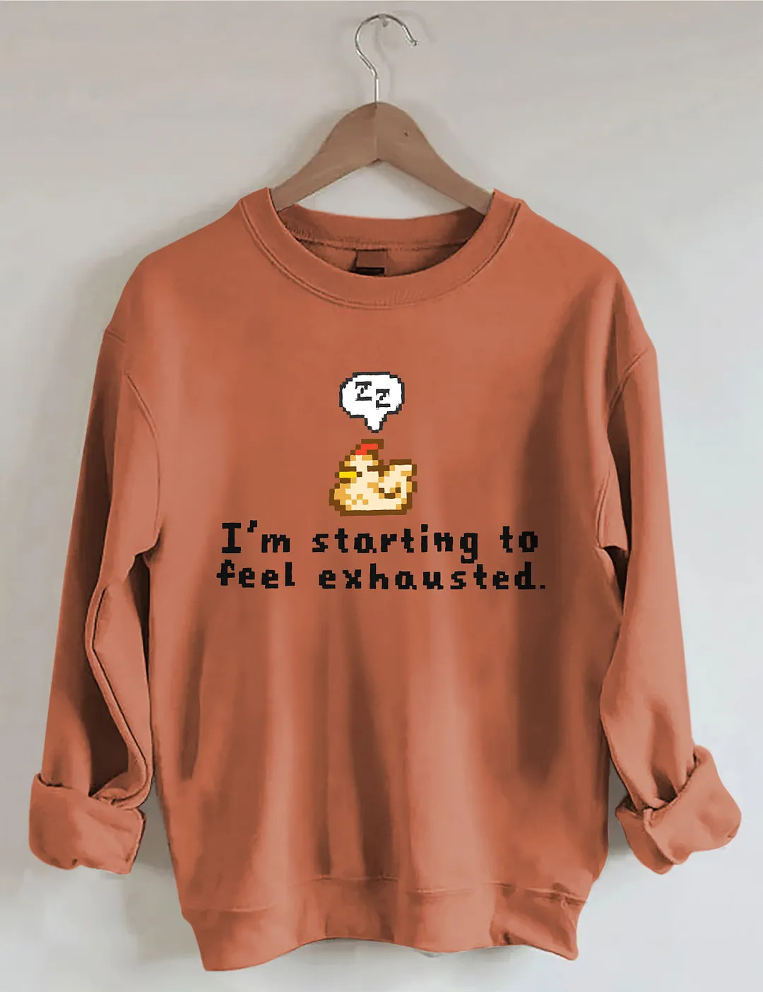 I'm Starting To Feel Exhausted Sweatshirt