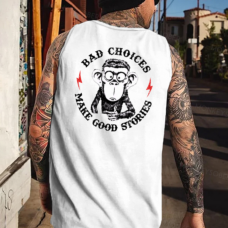 Bad Choices Make Good Stories Tank Top