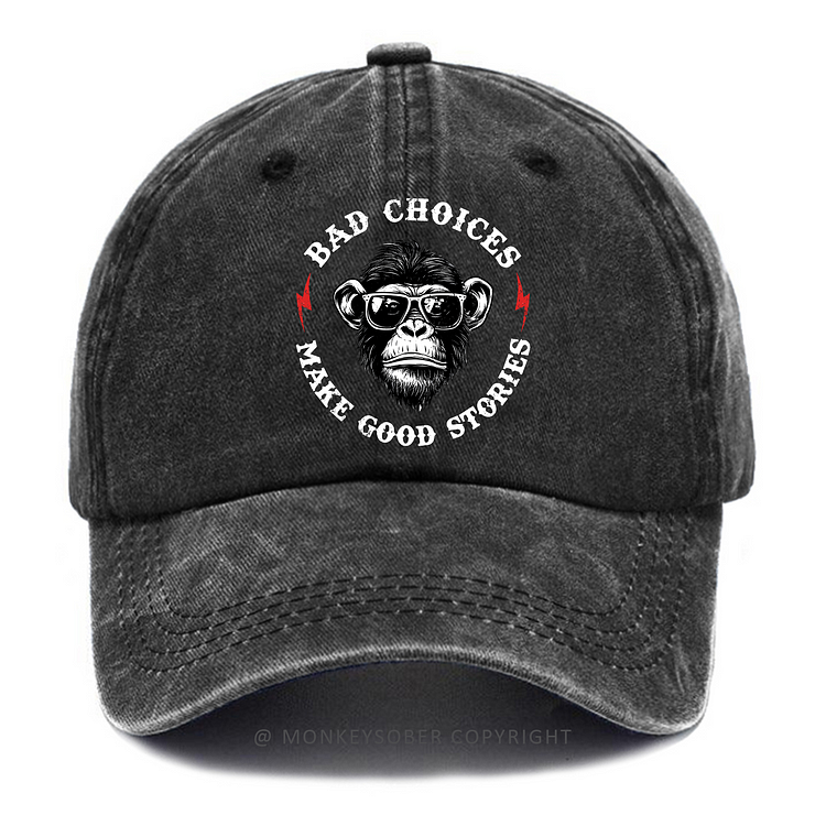 Bad Choices Make Good Stories Washed Baseball Caps
