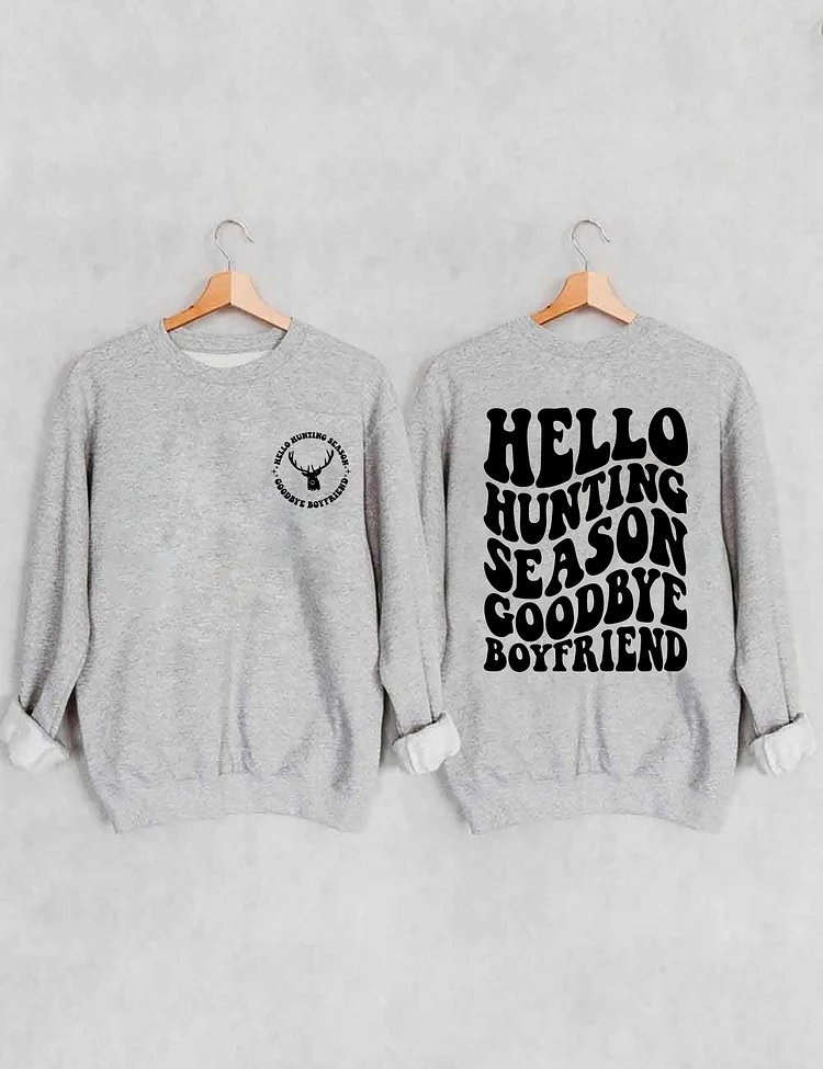 Hello Hunting Season Goodbye Boyfriend Sweatshirt socialshop