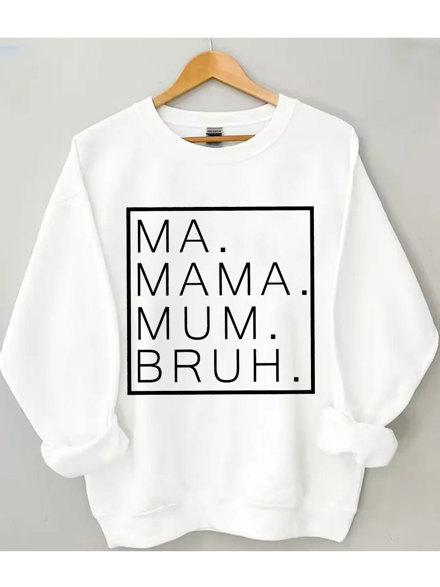 Ma Mama Mum Bruh Sweatshirt