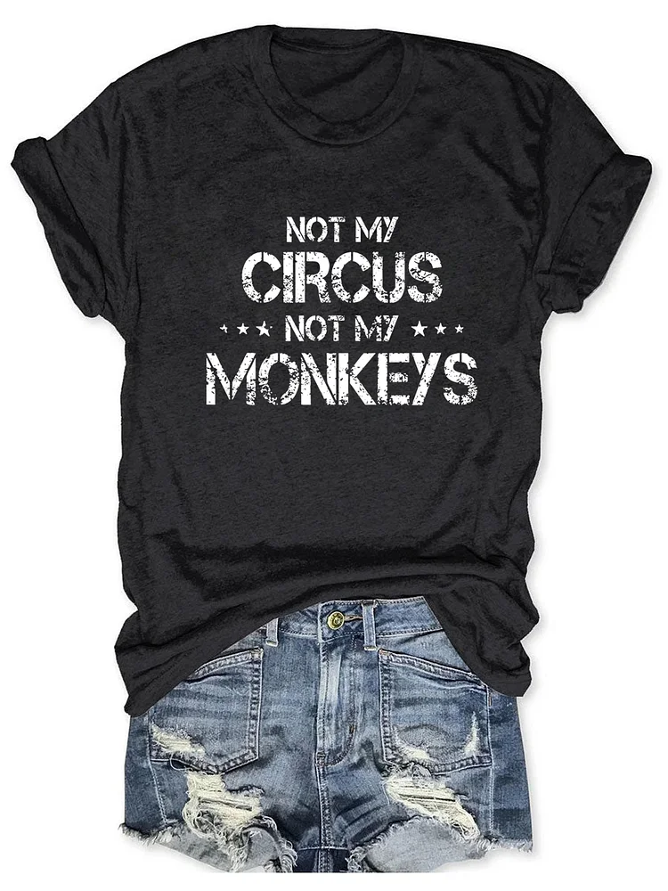 Pupiloves Pupiloves  Not My Circus Not My Monkeys Funny T-shirt