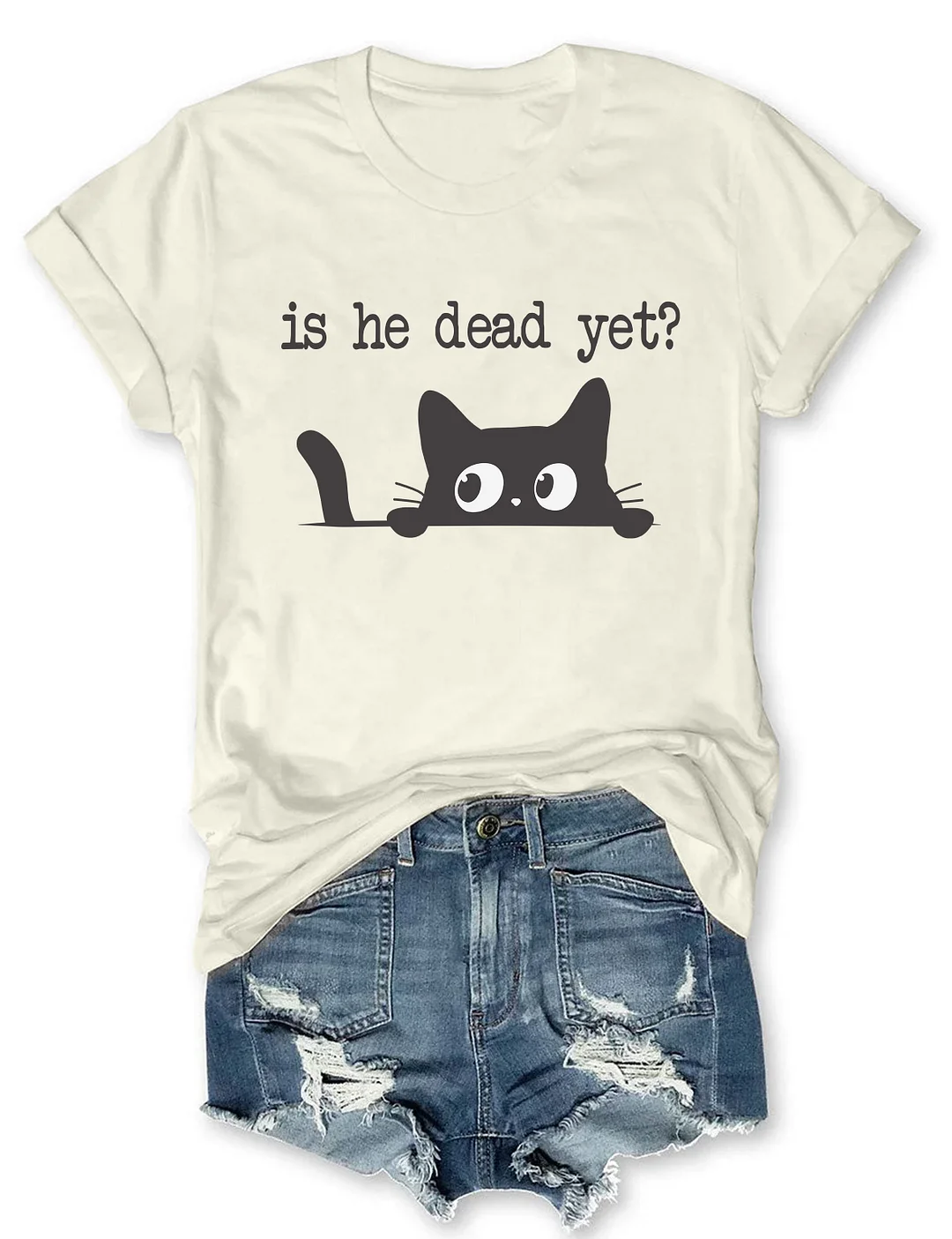 Is He Dead Yet T-Shirt