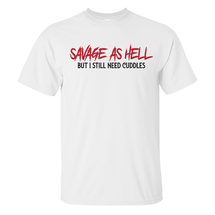 Livereid Savage As Hell But I Still Need Cuddles Printed Men's T-shirt - Livereid