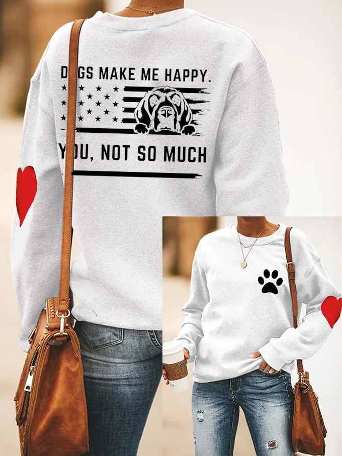 Women's Dogs Make Me Happy, You Not So Much Paws Print Sweatshirt